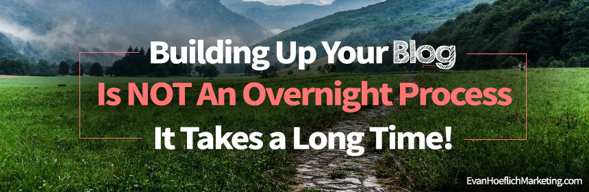 Blogging Is Not An Overnight Process