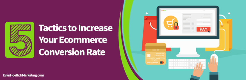 Increase Your Ecommerce Conversion Rate